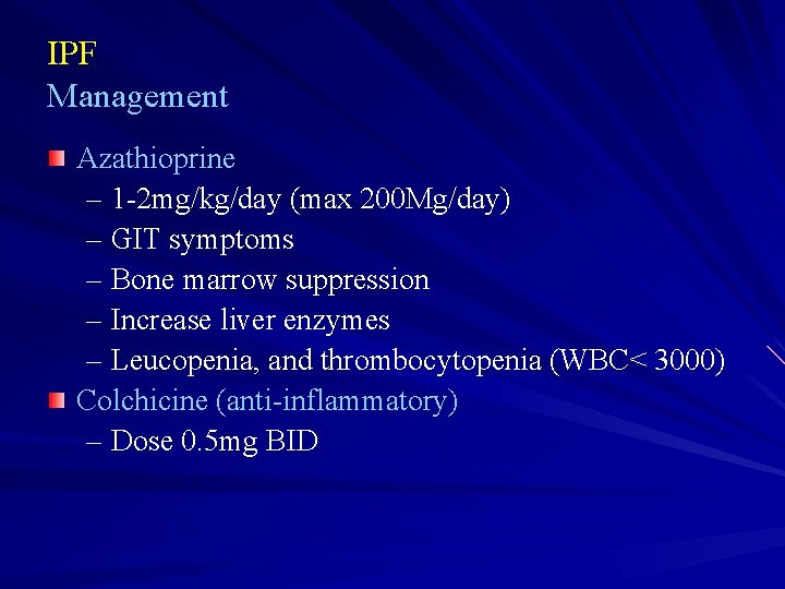 IPF Management Azathioprine – 1 -2 mg/kg/day (max 200 Mg/day) – GIT symptoms –