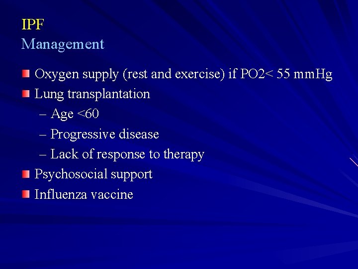 IPF Management Oxygen supply (rest and exercise) if PO 2< 55 mm. Hg Lung