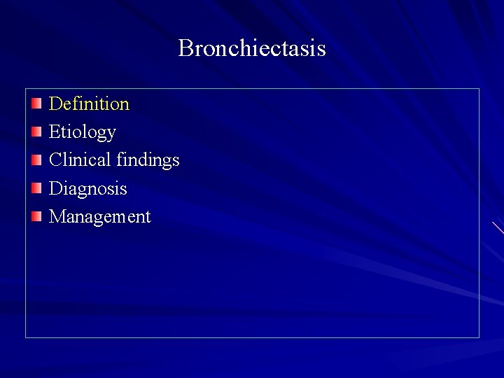 Bronchiectasis Definition Etiology Clinical findings Diagnosis Management 