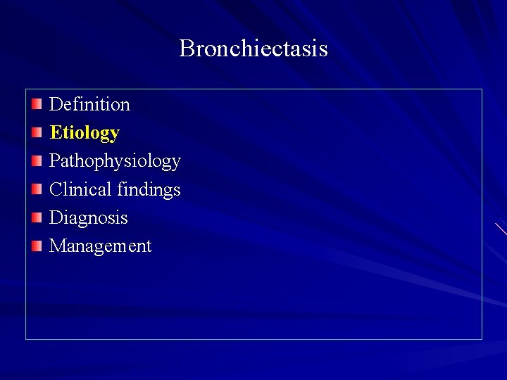 Bronchiectasis Definition Etiology Pathophysiology Clinical findings Diagnosis Management 