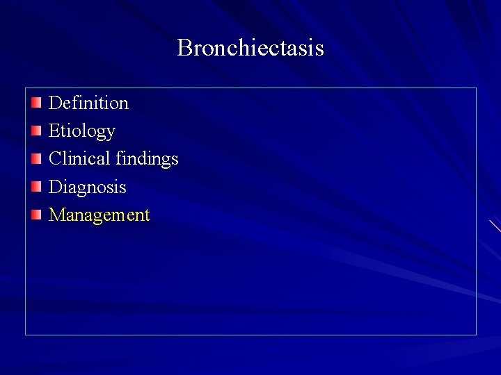 Bronchiectasis Definition Etiology Clinical findings Diagnosis Management 