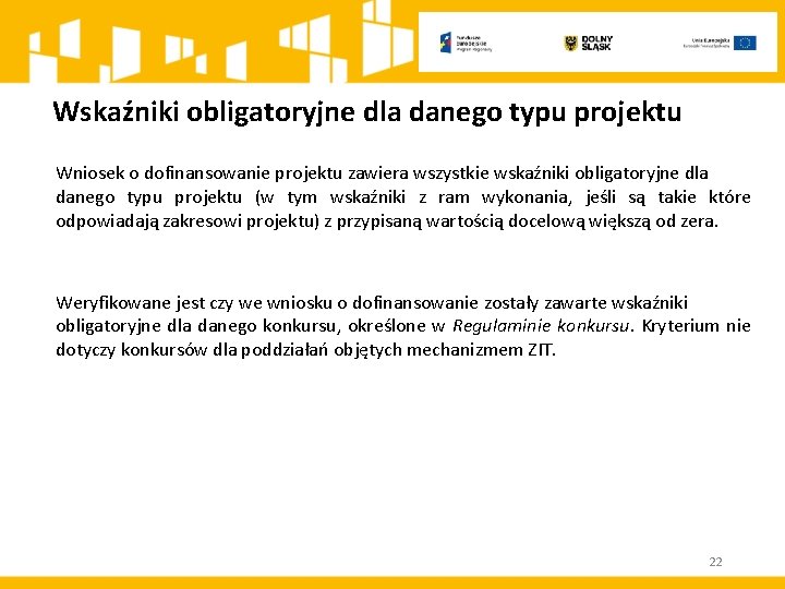 Wskaźniki obligatoryjne dla danego typu projektu Wniosek o dofinansowanie projektu zawiera wszystkie wskaźniki obligatoryjne