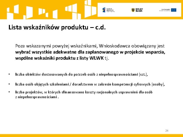 Lista wskaźników produktu – c. d. Poza wskazanymi powyżej wskaźnikami, Wnioskodawca obowiązany jest wybrać