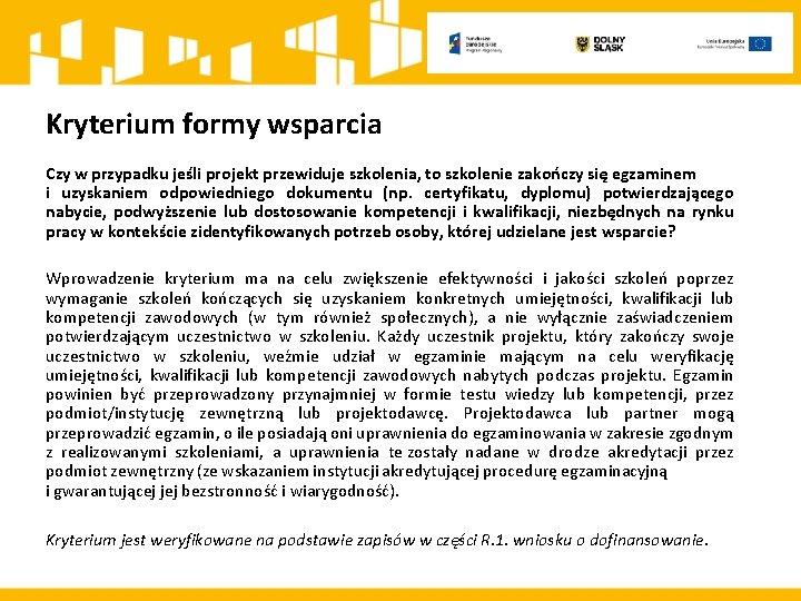 Kryterium formy wsparcia Czy w przypadku jeśli projekt przewiduje szkolenia, to szkolenie zakończy się