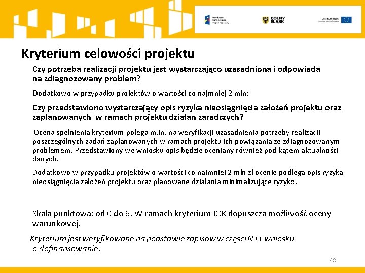 Kryterium celowości projektu Czy potrzeba realizacji projektu jest wystarczająco uzasadniona i odpowiada na zdiagnozowany