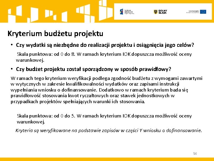 Kryterium budżetu projektu • Czy wydatki są niezbędne do realizacji projektu i osiągnięcia jego