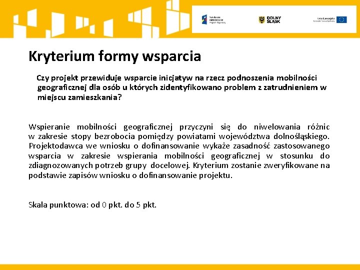 Kryterium formy wsparcia Czy projekt przewiduje wsparcie inicjatyw na rzecz podnoszenia mobilności geograficznej dla