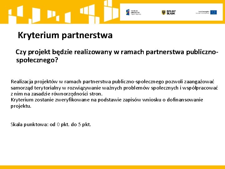 Kryterium partnerstwa Czy projekt będzie realizowany w ramach partnerstwa publicznospołecznego? Realizacja projektów w ramach