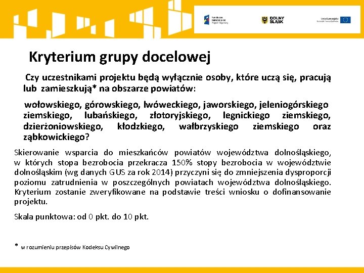 Kryterium grupy docelowej Czy uczestnikami projektu będą wyłącznie osoby, które uczą się, pracują lub