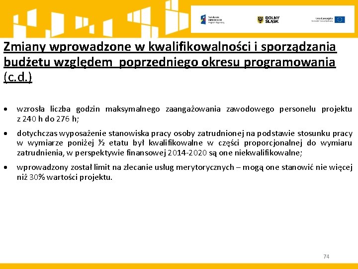 Zmiany wprowadzone w kwalifikowalności i sporządzania budżetu względem poprzedniego okresu programowania (c. d. )