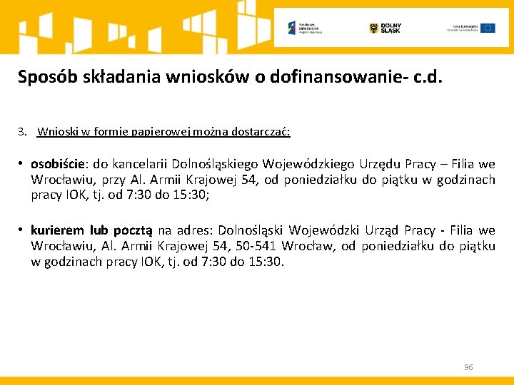 Sposób składania wniosków o dofinansowanie- c. d. 3. Wnioski w formie papierowej można dostarczać: