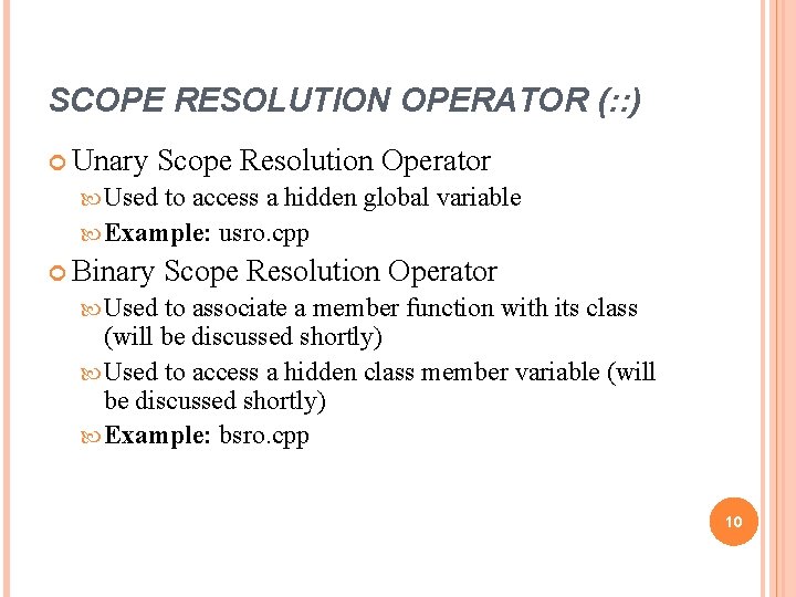 SCOPE RESOLUTION OPERATOR (: : ) Unary Scope Resolution Operator Used to access a SCOPE RESOLUTION OPERATOR (: : ) Unary Scope Resolution Operator Used to access a