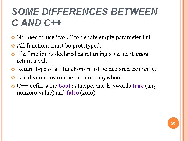 SOME DIFFERENCES BETWEEN C AND C++ No need to use “void” to denote empty SOME DIFFERENCES BETWEEN C AND C++ No need to use “void” to denote empty