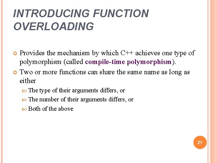 INTRODUCING FUNCTION OVERLOADING Provides the mechanism by which C++ achieves one type of polymorphism INTRODUCING FUNCTION OVERLOADING Provides the mechanism by which C++ achieves one type of polymorphism