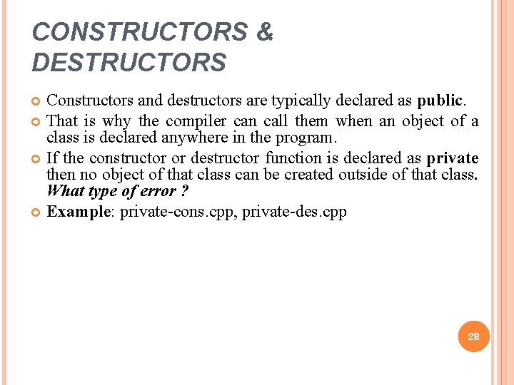 CONSTRUCTORS & DESTRUCTORS Constructors and destructors are typically declared as public. That is why CONSTRUCTORS & DESTRUCTORS Constructors and destructors are typically declared as public. That is why