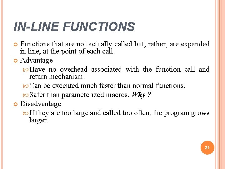 IN-LINE FUNCTIONS Functions that are not actually called but, rather, are expanded in line, IN-LINE FUNCTIONS Functions that are not actually called but, rather, are expanded in line,