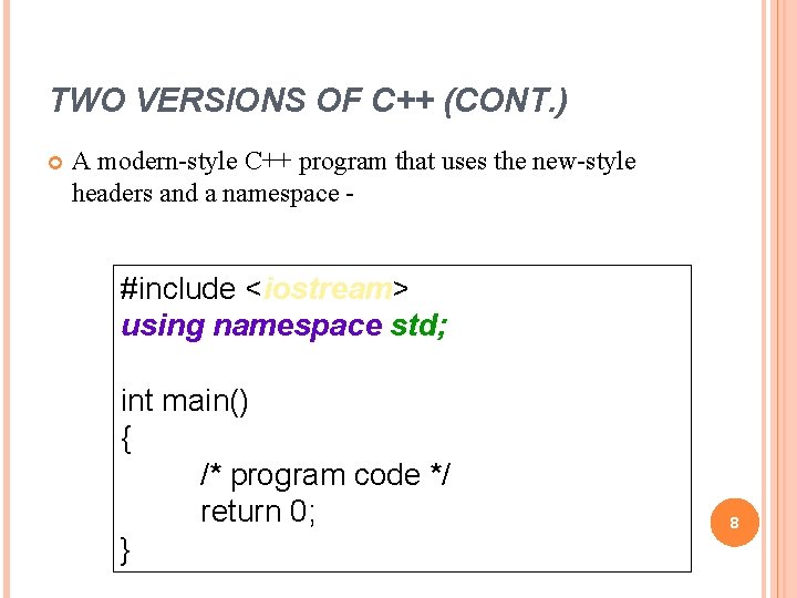 TWO VERSIONS OF C++ (CONT. ) A modern-style C++ program that uses the new-style TWO VERSIONS OF C++ (CONT. ) A modern-style C++ program that uses the new-style