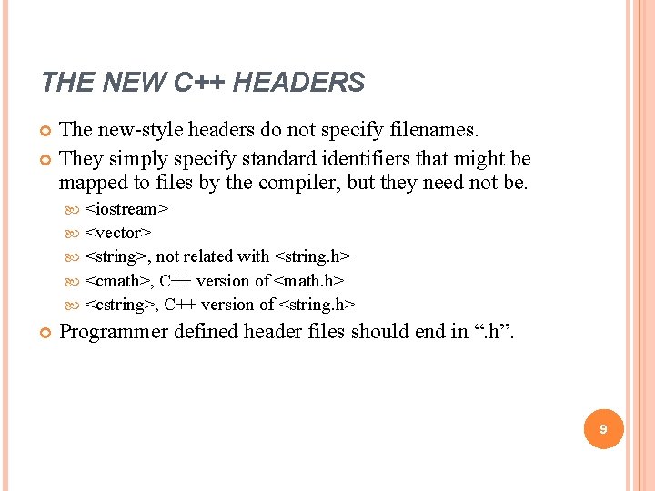 THE NEW C++ HEADERS The new-style headers do not specify filenames. They simply specify THE NEW C++ HEADERS The new-style headers do not specify filenames. They simply specify