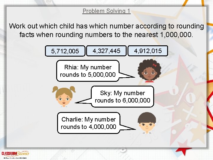 Problem Solving 1 Work out which child has which number according to rounding facts