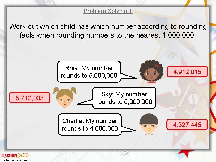 Problem Solving 1 Work out which child has which number according to rounding facts