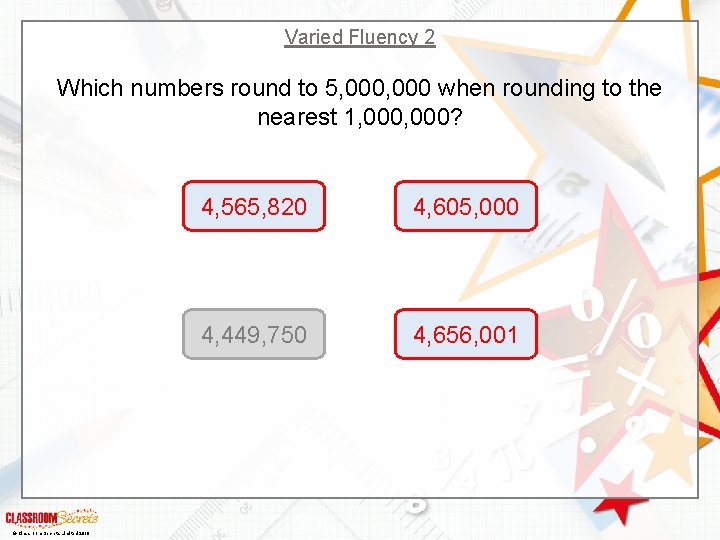Varied Fluency 2 Which numbers round to 5, 000 when rounding to the nearest