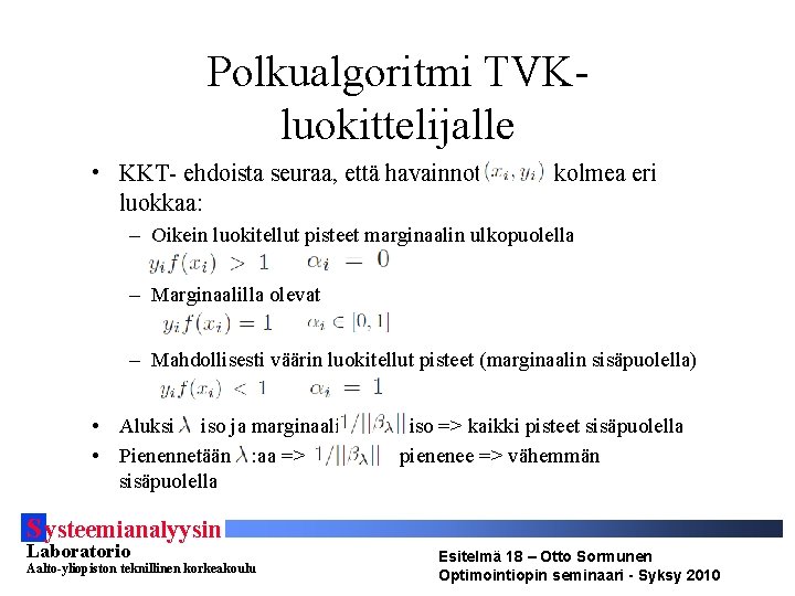 Polkualgoritmi TVKluokittelijalle • KKT- ehdoista seuraa, että havainnot luokkaa: kolmea eri – Oikein luokitellut