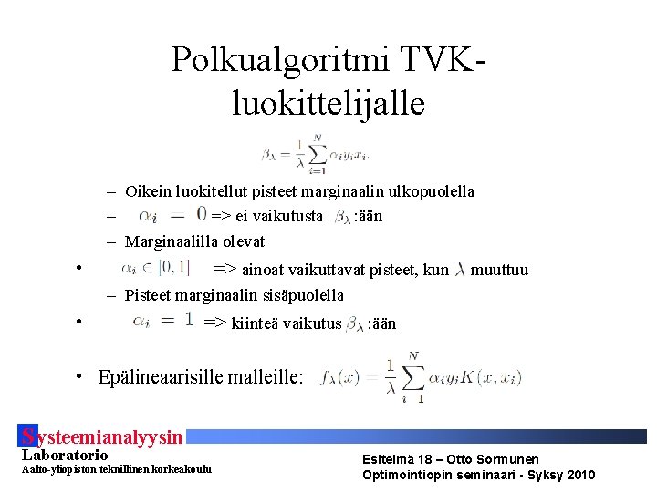 Polkualgoritmi TVKluokittelijalle – Oikein luokitellut pisteet marginaalin ulkopuolella – => ei vaikutusta : ään