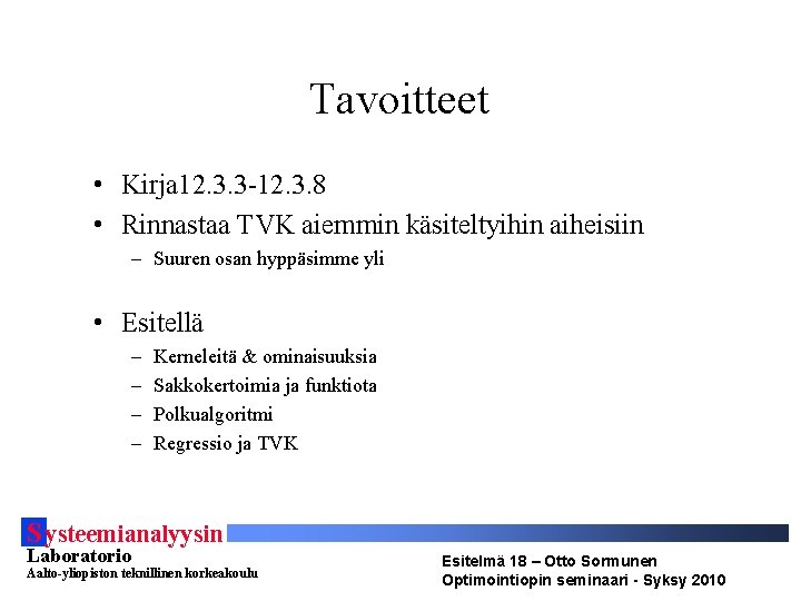 Tavoitteet • Kirja 12. 3. 3 -12. 3. 8 • Rinnastaa TVK aiemmin käsiteltyihin