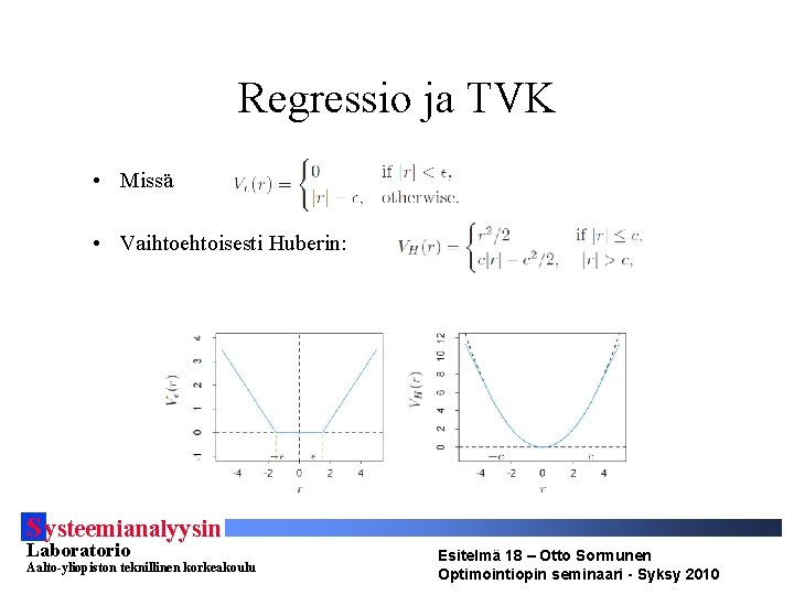 Regressio ja TVK • Missä • Vaihtoehtoisesti Huberin: S ysteemianalyysin Laboratorio Aalto-yliopiston teknillinen korkeakoulu