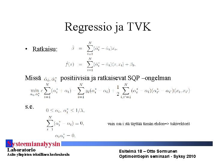 Regressio ja TVK • Ratkaisu: Missä positiivisia ja ratkaisevat SQP –ongelman s. e. vain