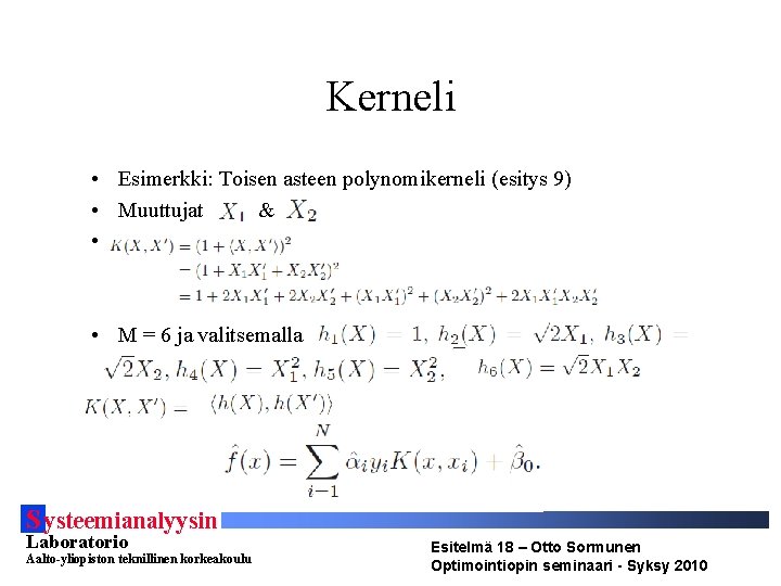 Kerneli • Esimerkki: Toisen asteen polynomikerneli (esitys 9) • Muuttujat & • • M