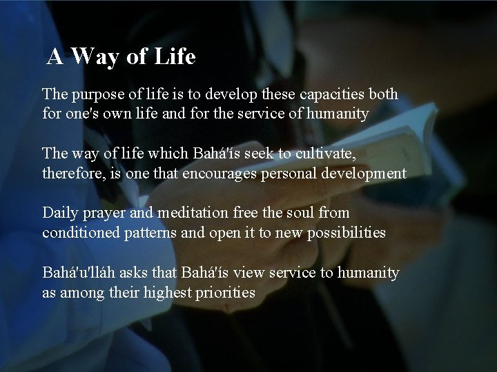 A Way of Life The purpose of life is to develop these capacities both