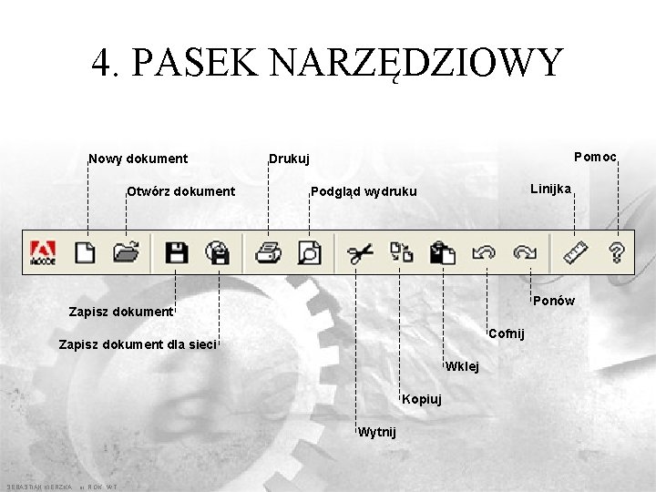 4. PASEK NARZĘDZIOWY Nowy dokument Otwórz dokument Pomoc Drukuj Linijka Podgląd wydruku Ponów Zapisz