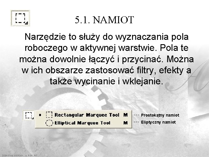 5. 1. NAMIOT Narzędzie to służy do wyznaczania pola roboczego w aktywnej warstwie. Pola