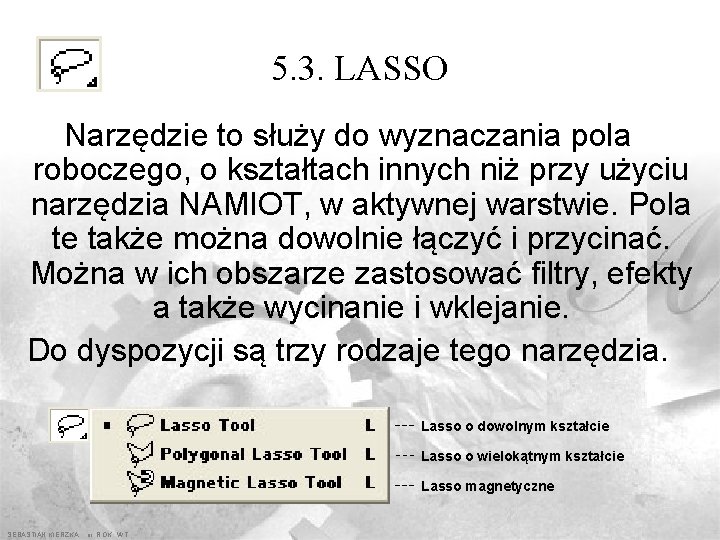 5. 3. LASSO Narzędzie to służy do wyznaczania pola roboczego, o kształtach innych niż