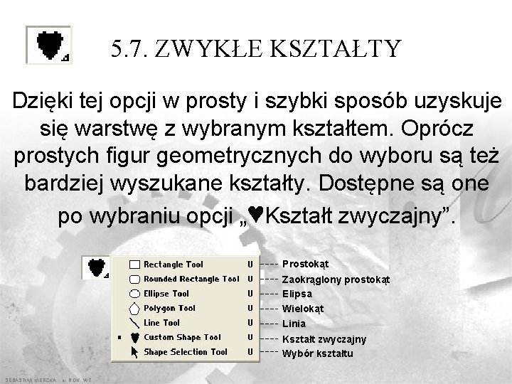 5. 7. ZWYKŁE KSZTAŁTY Dzięki tej opcji w prosty i szybki sposób uzyskuje się