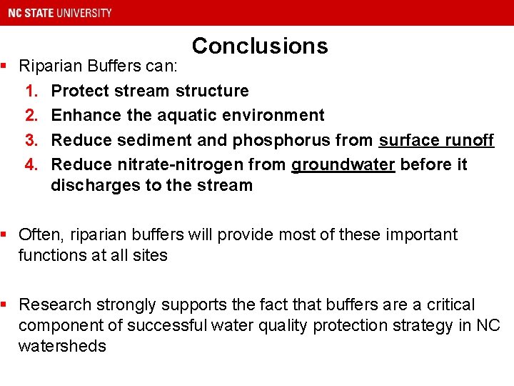 Conclusions § Riparian Buffers can: 1. Protect stream structure 2. Enhance the aquatic environment
