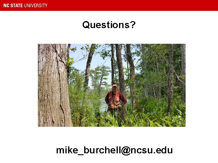 Questions? mike_burchell@ncsu. edu 