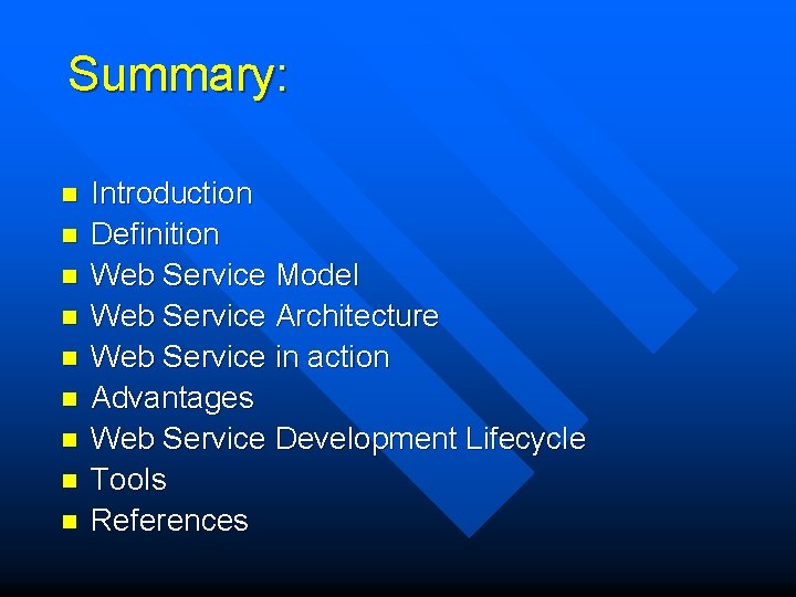 Summary: n n n n n Introduction Definition Web Service Model Web Service Architecture