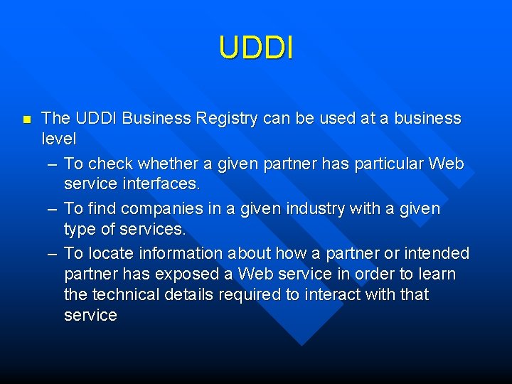 UDDI n The UDDI Business Registry can be used at a business level –