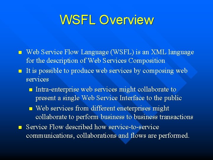 WSFL Overview n n n Web Service Flow Language (WSFL) is an XML language