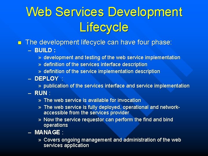Web Services Development Lifecycle n The development lifecycle can have four phase: – BUILD