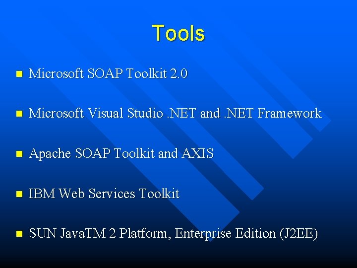 Tools n Microsoft SOAP Toolkit 2. 0 n Microsoft Visual Studio. NET and. NET