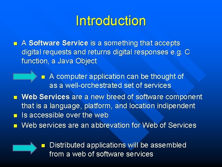 Introduction n A Software Service is a something that accepts digital requests and returns