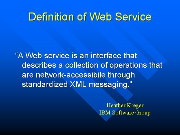 Definition of Web Service “A Web service is an interface that describes a collection