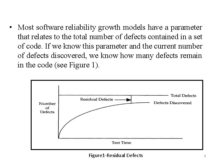  • Most software reliability growth models have a parameter that relates to the
