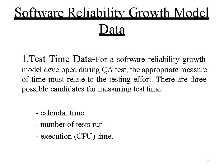 Software Reliability Growth Model Data 1. Test Time Data-For a software reliability growth model