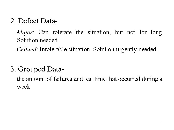 2. Defect Data. Major: Can tolerate the situation, but not for long. Solution needed.