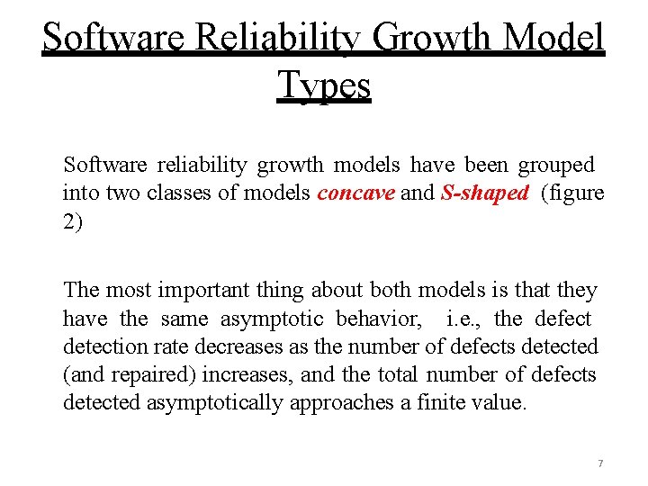 Software Reliability Growth Model Types Software reliability growth models have been grouped into two