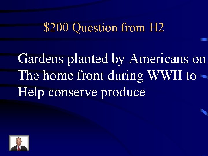 $200 Question from H 2 Gardens planted by Americans on The home front during